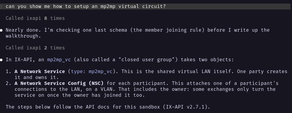 Claude Code answering “can you show me how to setup an mp2mp virtual circuit?”: called ixapi 8 times, then 2 more, then explains that an mp2mp_vc, also called a closed user group, takes two objects: a network service of type mp2mp_vc, the shared virtual LAN that one party creates and owns, and a network service config for each participant, which attaches one of its connections to the LAN on a VLAN. The steps follow the API docs for the sandbox, IX-API v2.7.1
